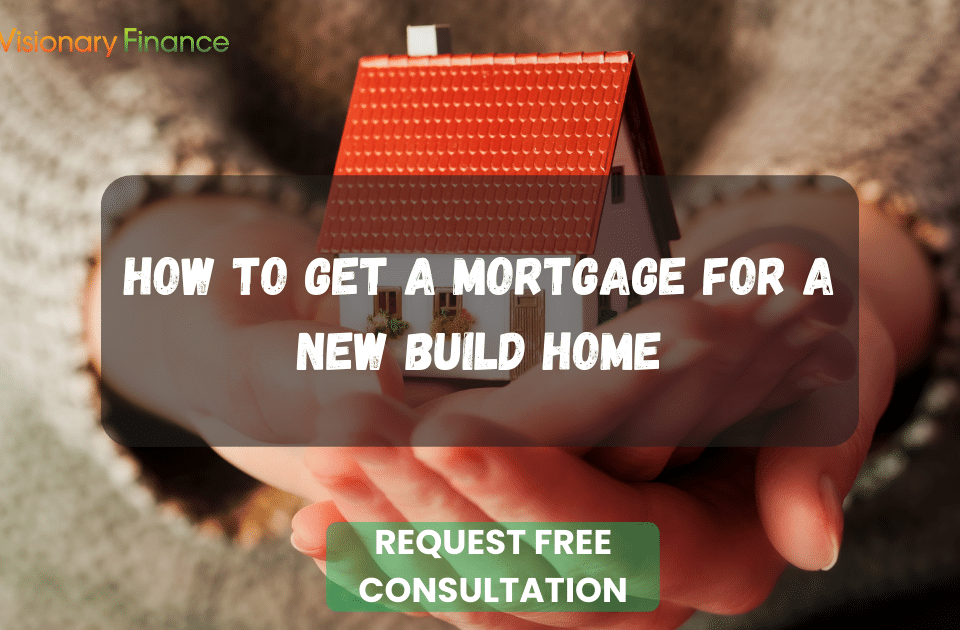 How To Get A Mortgage For A New-Build Home