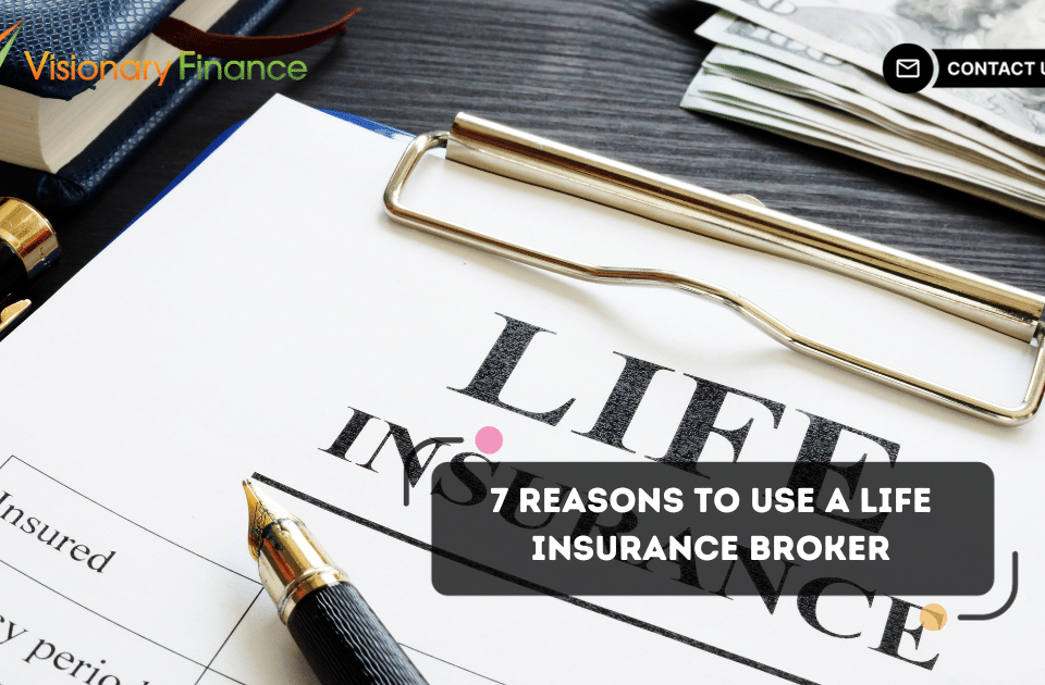 7 Reasons To Use A Life insurance Broker (1)