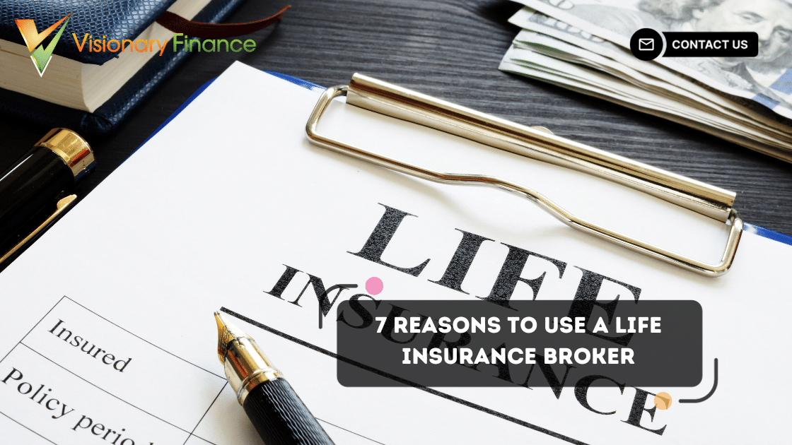 7 Reasons To Use A Life insurance Broker (1)